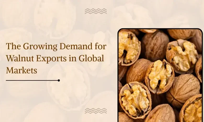 Walnut Exporter in India